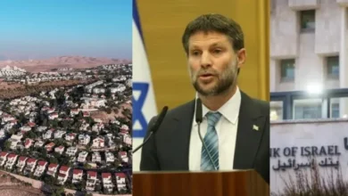 الجيش يحذر من انفجار الضفة.. “سموتريتش” يمدد علاقة البنوك مقابل الاستيطان
