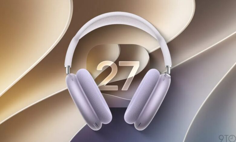 عاجل | تتوفر الآن تحديثات الإصدار التجريبي من البرنامج الثابت لـ AirPods Max 2 مع الإصدار التجريبي 2 من نظام التشغيل iOS 27