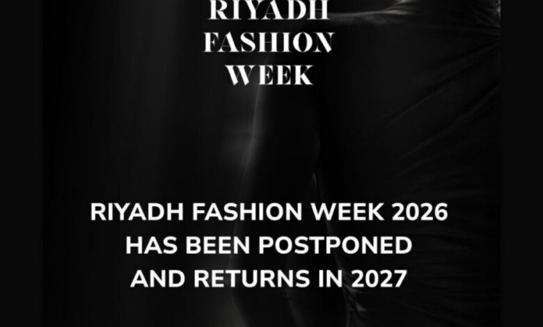 هيئة الأزياء السعودية تعلن عن تأجيل النسخة الرابعة من “أسبوع الأزياء في الرياض” إلى عام 2027