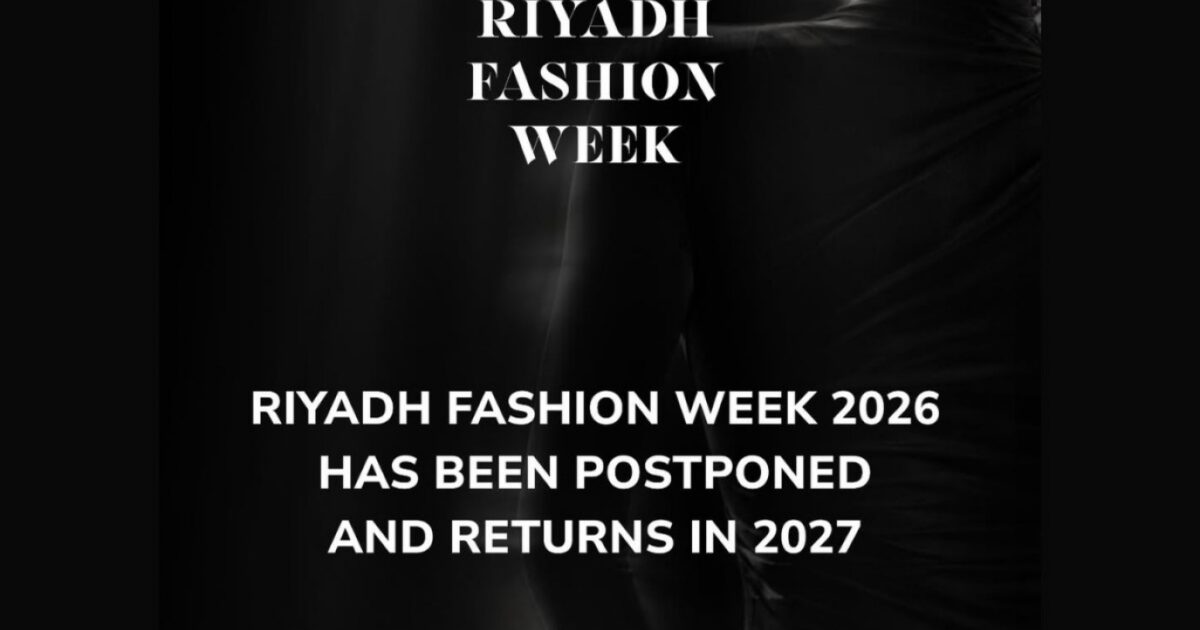 هيئة الأزياء السعودية تعلن عن تأجيل النسخة الرابعة من “أسبوع الأزياء في الرياض” إلى عام 2027 - صورة مميزة هيئة الأزياء السعودية تعلن عن تأجيل النسخة الرابعة من “أسبوع الأزياء في الرياض” إلى عام 2027